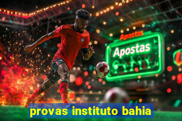 provas instituto bahia